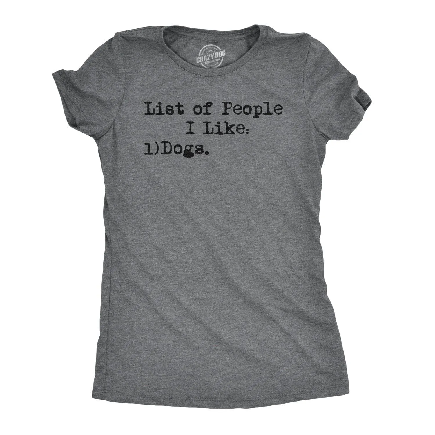 List Of People I Like: Dogs Women's T Shirt sold by Crazy Dog T-Shirts product image thumbnail 2