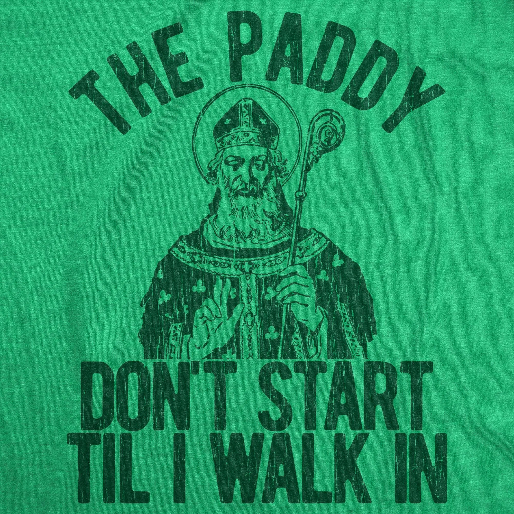 The Paddy Don't Start Til I Walk In Men's T Shirt sold by Crazy Dog T-Shirts product image thumbnail 2