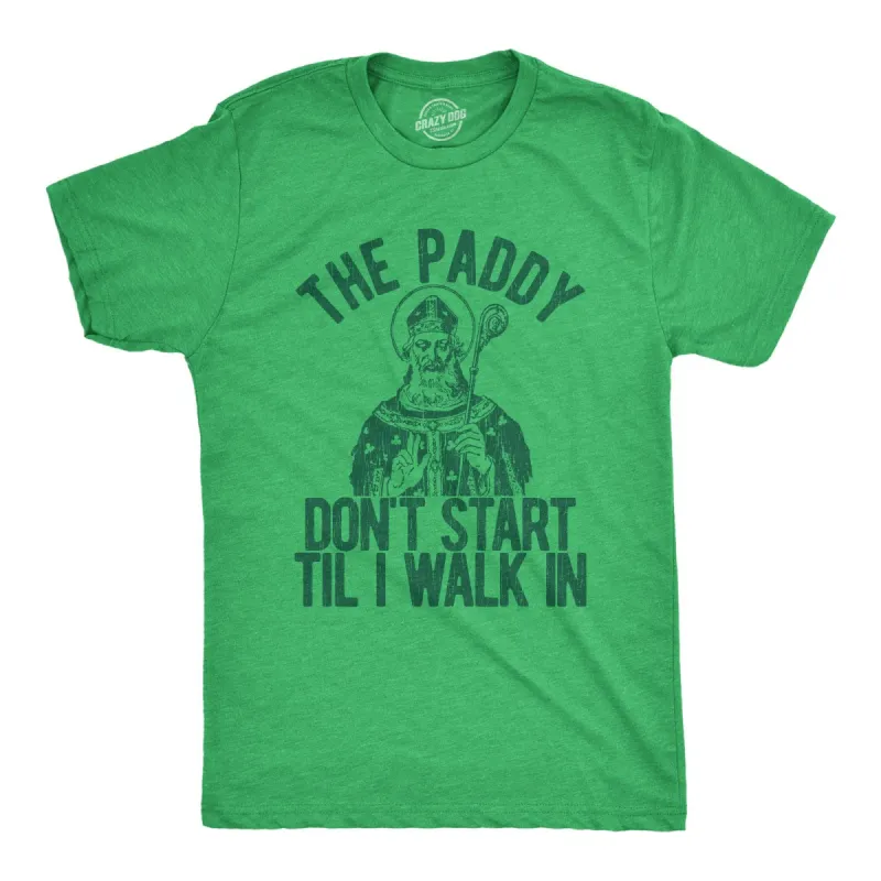The Paddy Don't Start Til I Walk In Men's T Shirt sold by Crazy Dog T-Shirts
