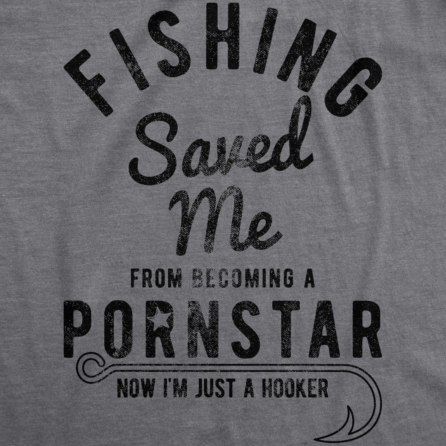 Fishing Saved Me From Becoming A Pornstar Women's T Shirt sold by Crazy Dog T-Shirts product image thumbnail 2