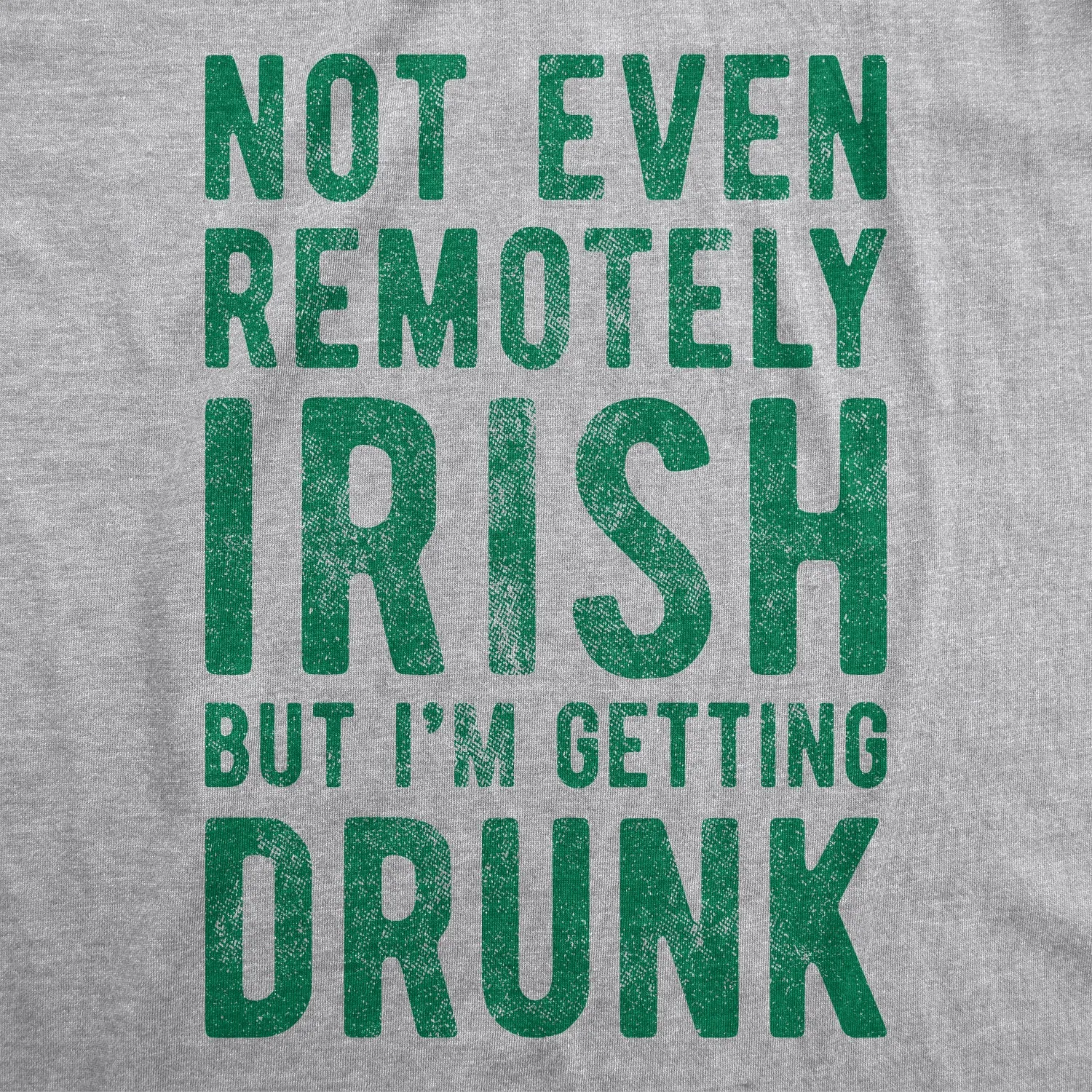 Not Even Remotely Irish But I'm Getting Drunk Women's T Shirt sold by Crazy Dog T-Shirts product image thumbnail 2