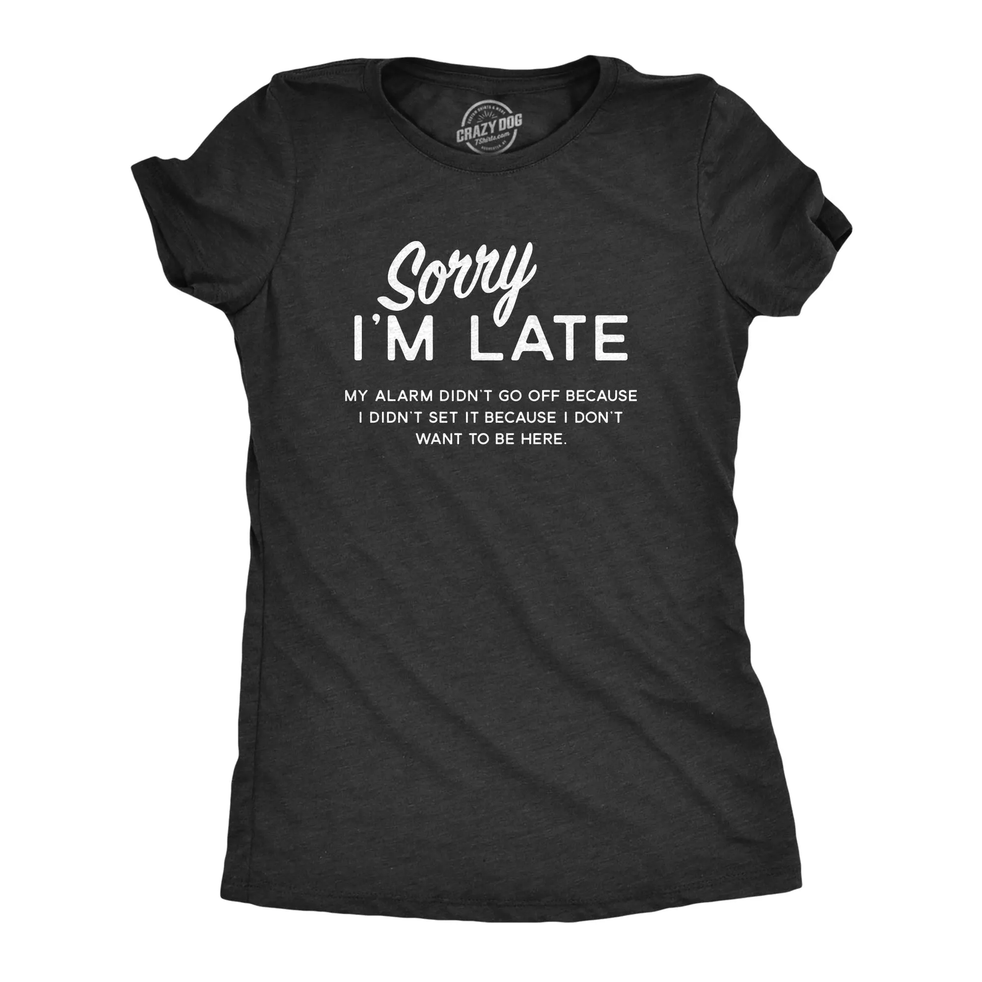 Sorry I'm Late Women's T Shirt sold by Crazy Dog T-Shirts