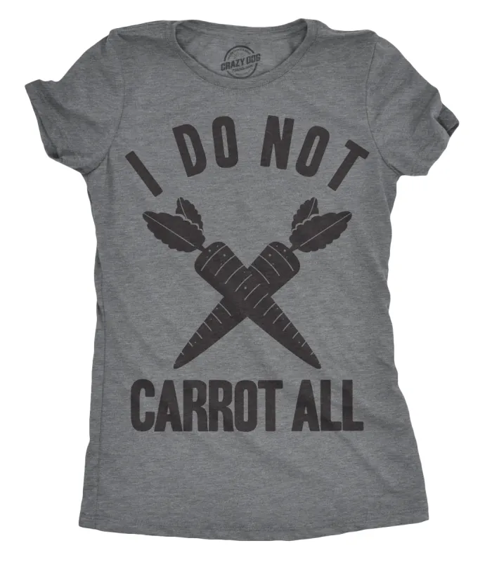 I Do Not Carrot All Women's T Shirt sold by Crazy Dog T-Shirts
