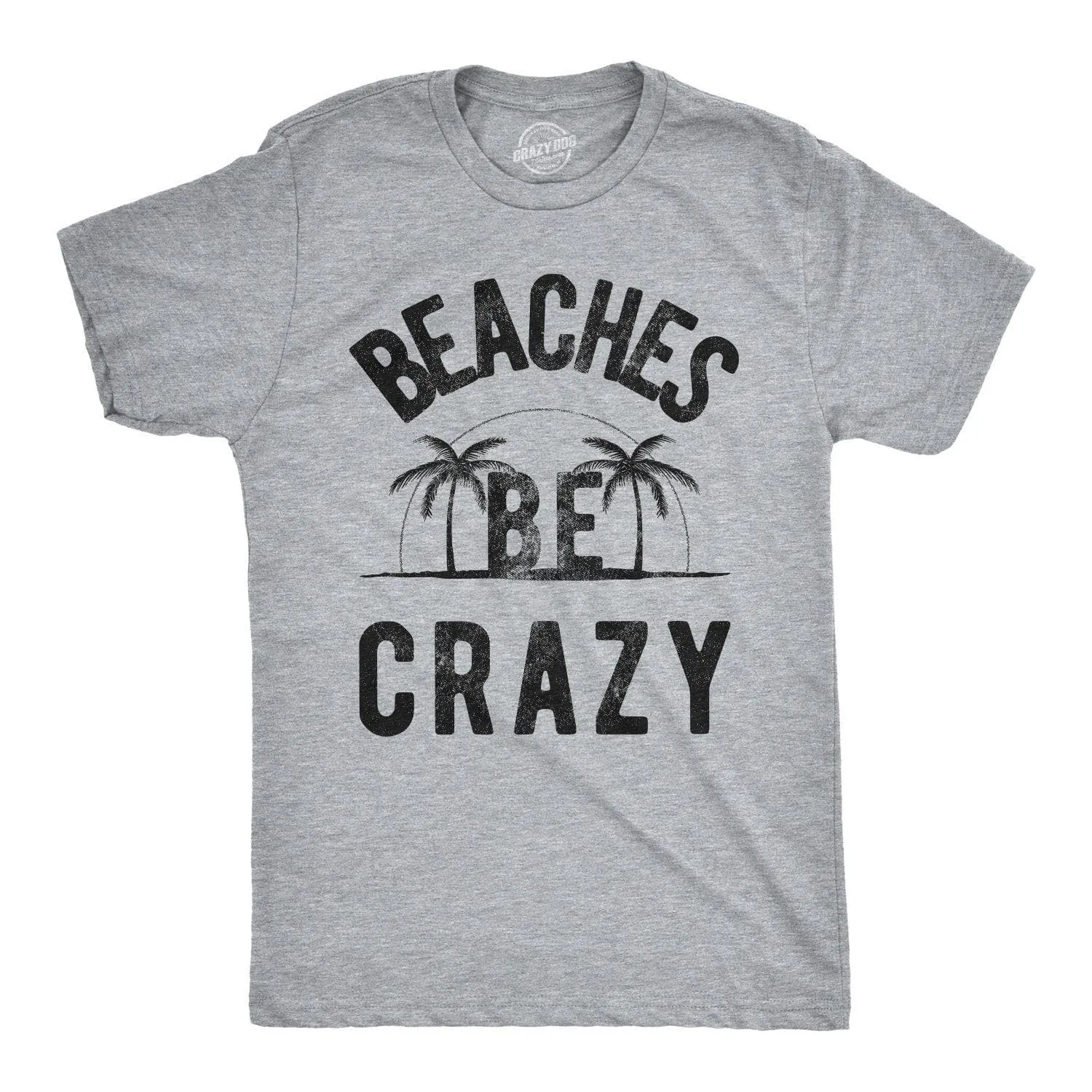 Beaches Be Crazy Men's T Shirt sold by Crazy Dog T-Shirts