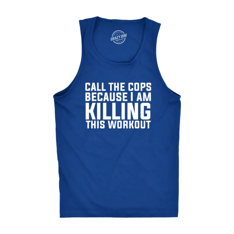 Call The Cops I'm Killing This Work Out Men's Tank Top sold by Crazy Dog T-Shirts