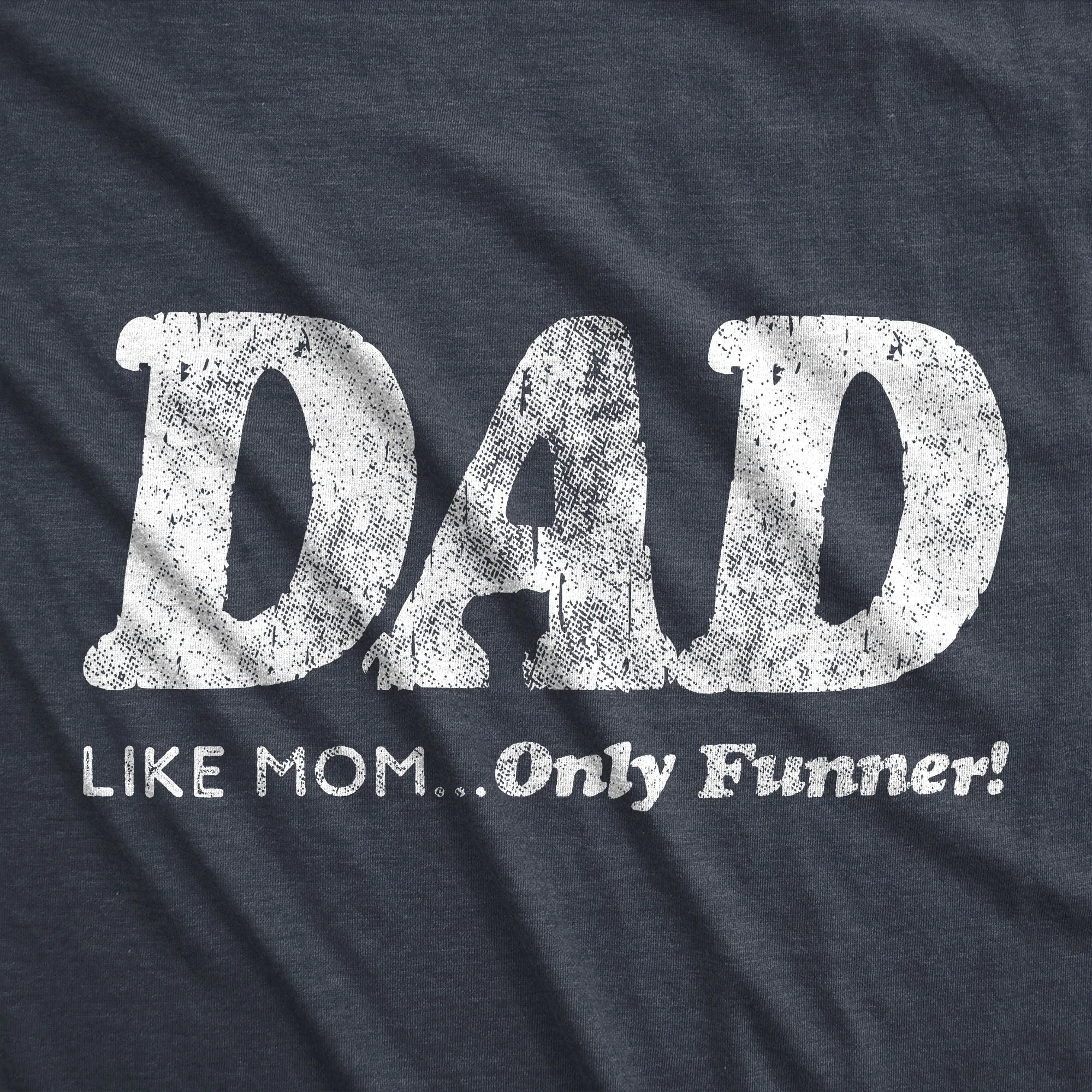 Dad, Like Mom Only Funnier Men's T Shirt sold by Crazy Dog T-Shirts product image thumbnail 2