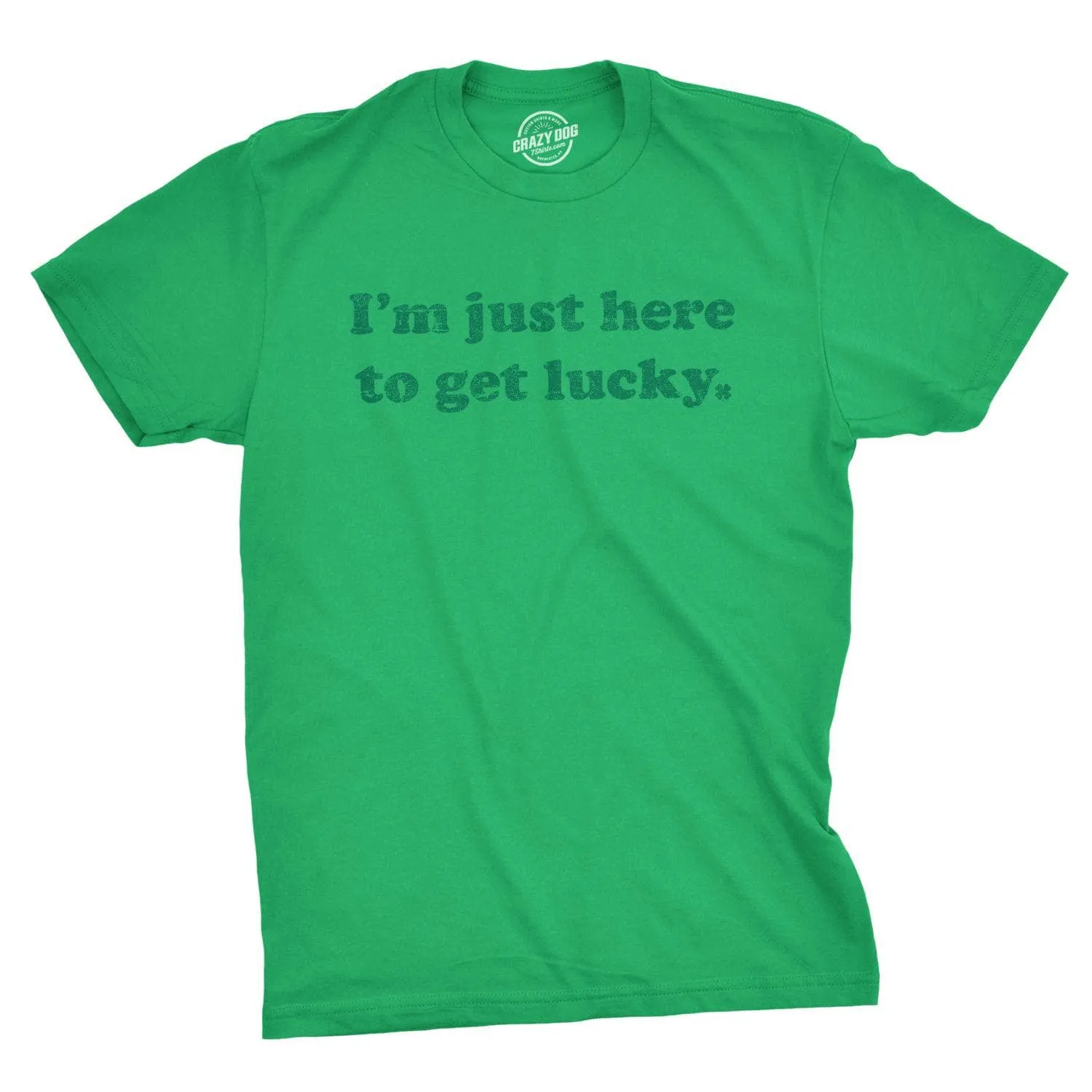 I'm Just Here To Get Lucky Men's T Shirt sold by Crazy Dog T-Shirts