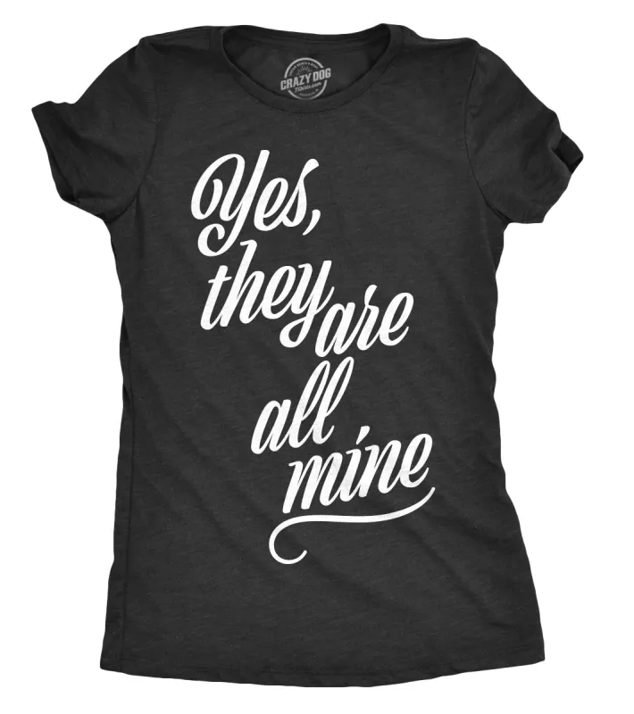 Yes They Are All Mine Women's T Shirt sold by Crazy Dog T-Shirts
