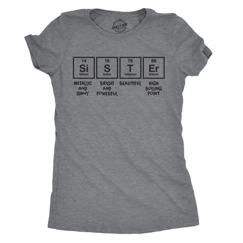 Sister Periodic Table Women's T Shirt sold by Crazy Dog T-Shirts