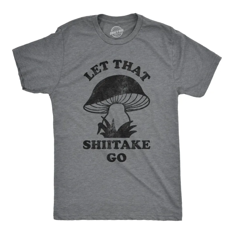 Let That Shiitake Go Men's T Shirt sold by Crazy Dog T-Shirts