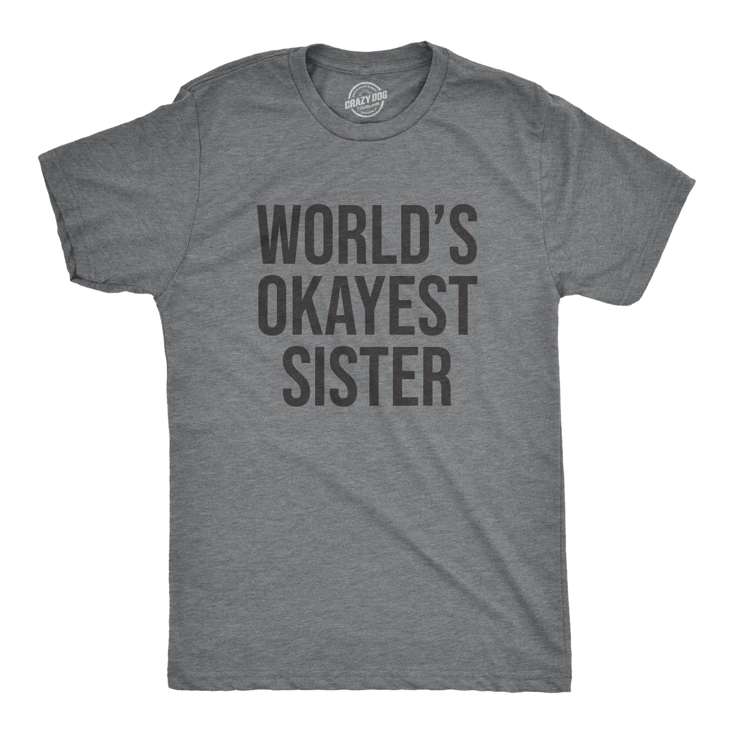 World's Okayest Sister Men's T Shirt sold by Crazy Dog T-Shirts