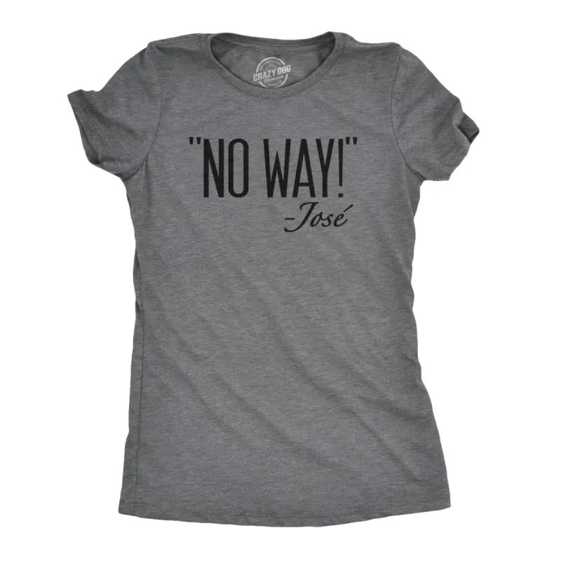 No Way Jose Women's T Shirt sold by Crazy Dog T-Shirts