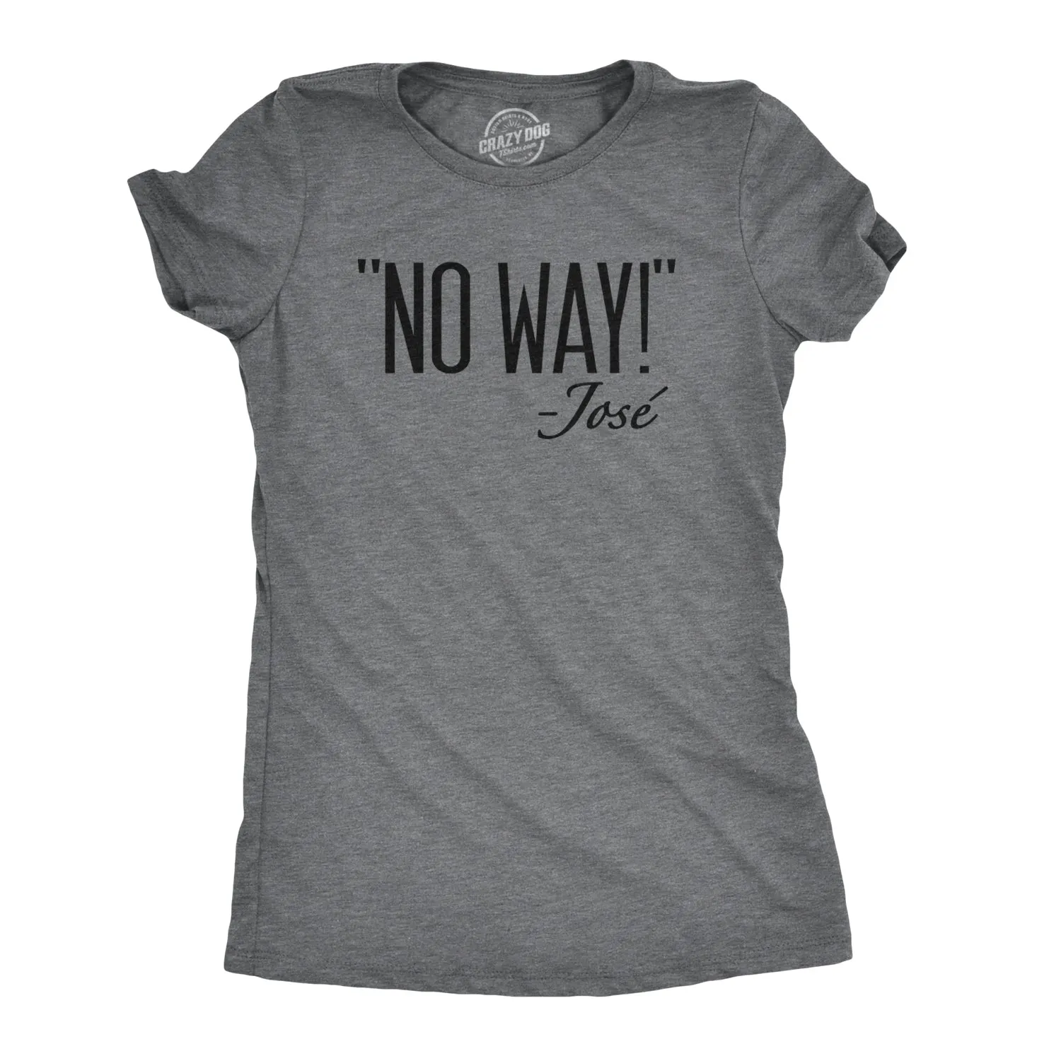 No Way Jose Women's T Shirt sold by Crazy Dog T-Shirts