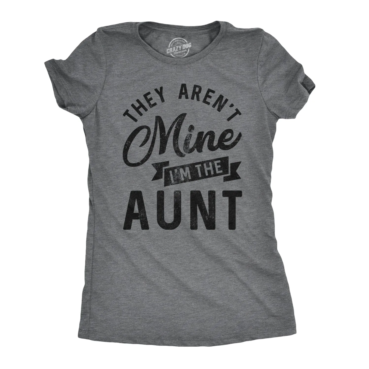 They Aren't Mine I'm The Aunt Women's T Shirt sold by Crazy Dog T-Shirts