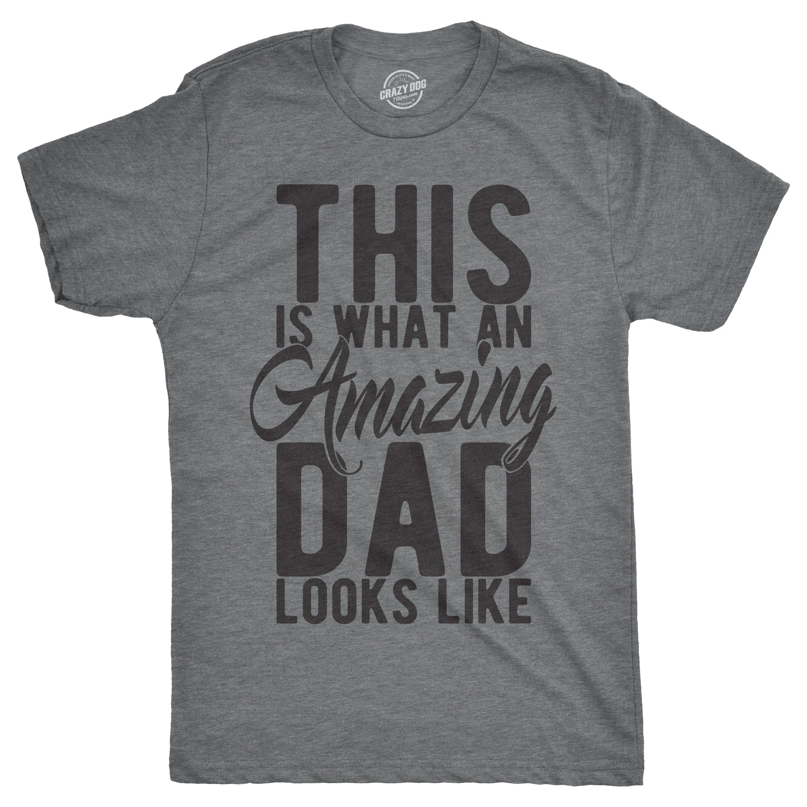 This Is What An Amazing Dad Looks Like Men's T Shirt sold by Crazy Dog T-Shirts