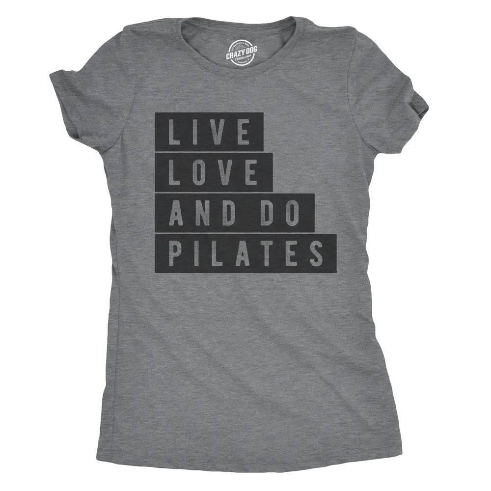 Live Love and Do Pilates Women's T Shirt sold by Crazy Dog T-Shirts