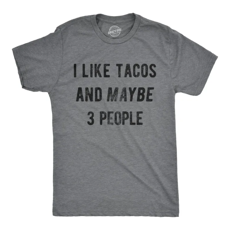 I Like Tacos And Maybe 3 People Men's T Shirt sold by Crazy Dog T-Shirts