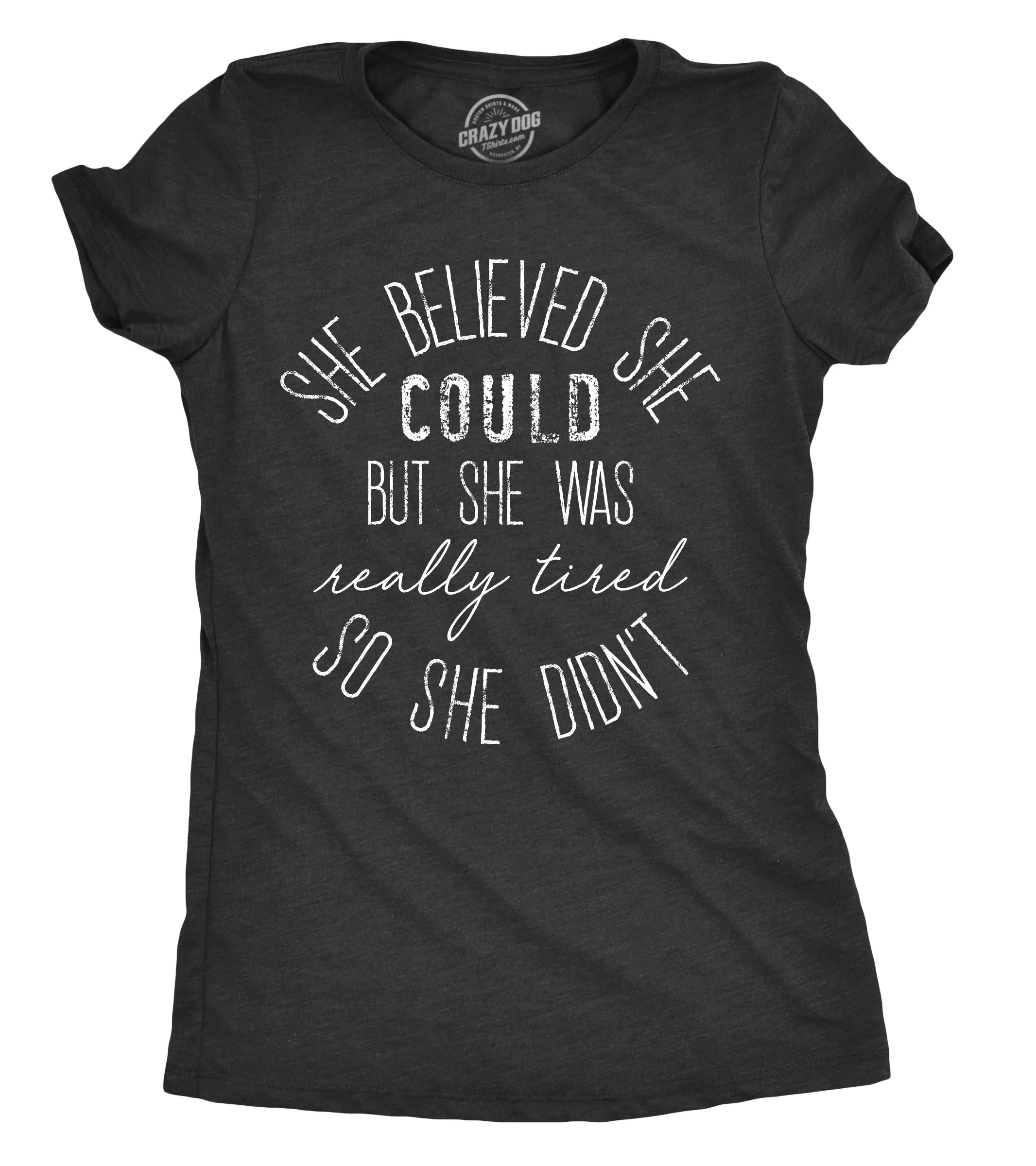 She Believed She Could But She Was Really Tired Women's T Shirt sold by Crazy Dog T-Shirts