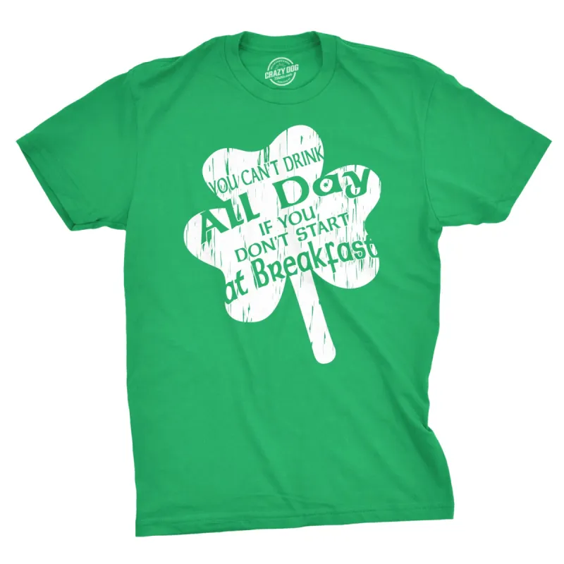 You Can't Drink All Day If You Don't Start at Breakfast Men's T Shirt sold by Crazy Dog T-Shirts