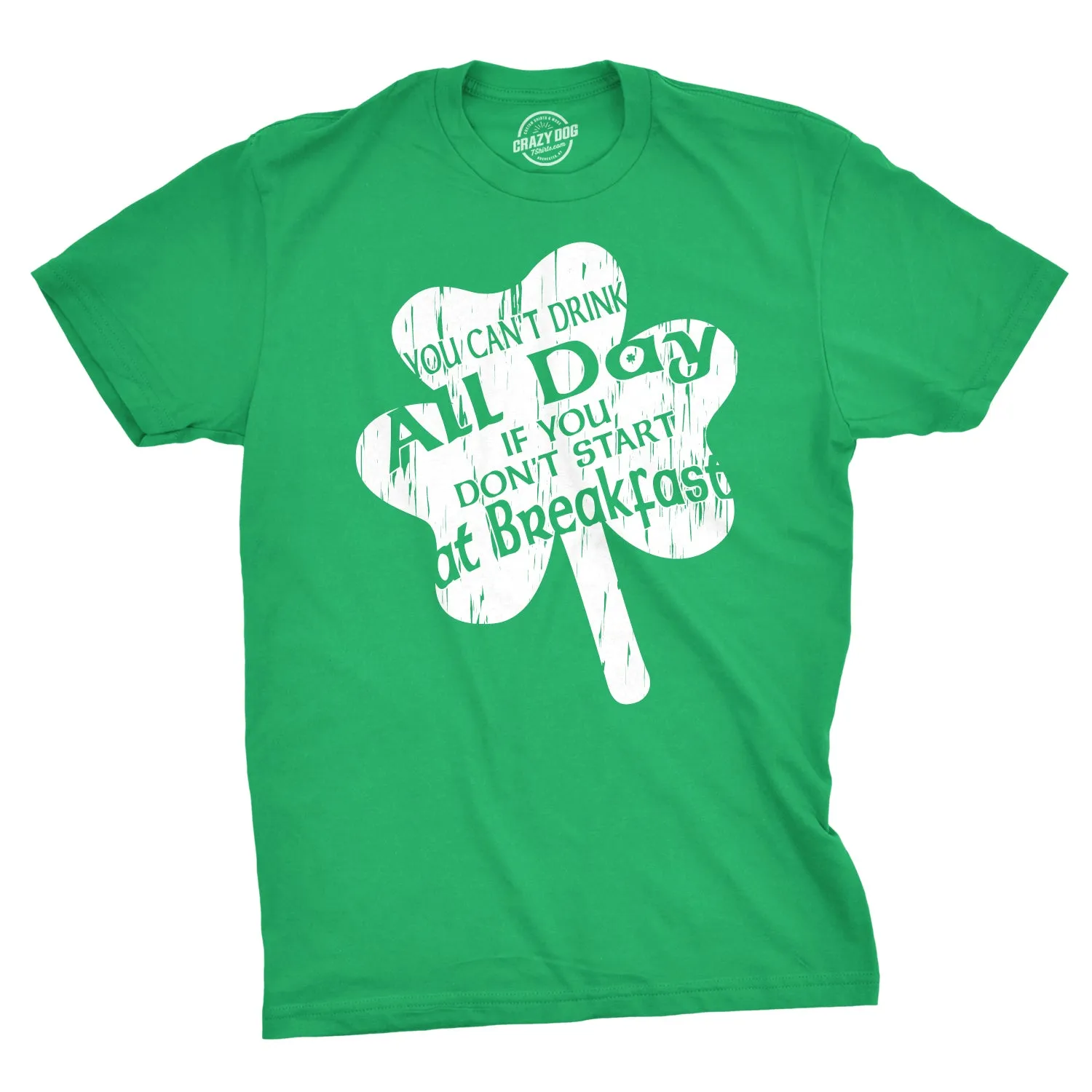 You Can't Drink All Day If You Don't Start at Breakfast Men's T Shirt sold by Crazy Dog T-Shirts