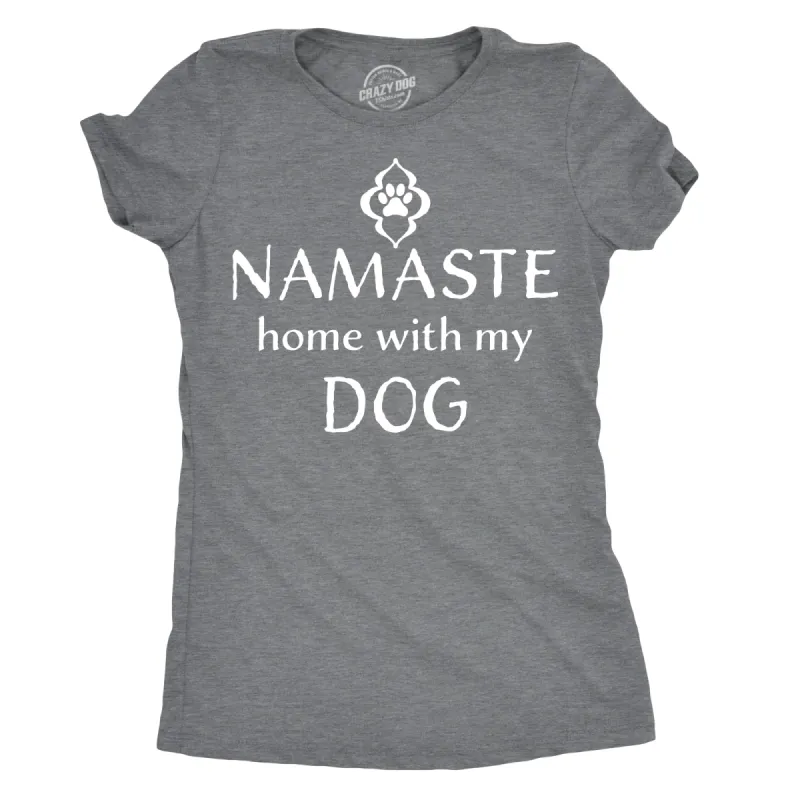 Namaste Home With My Dog Women's T Shirt sold by Crazy Dog T-Shirts