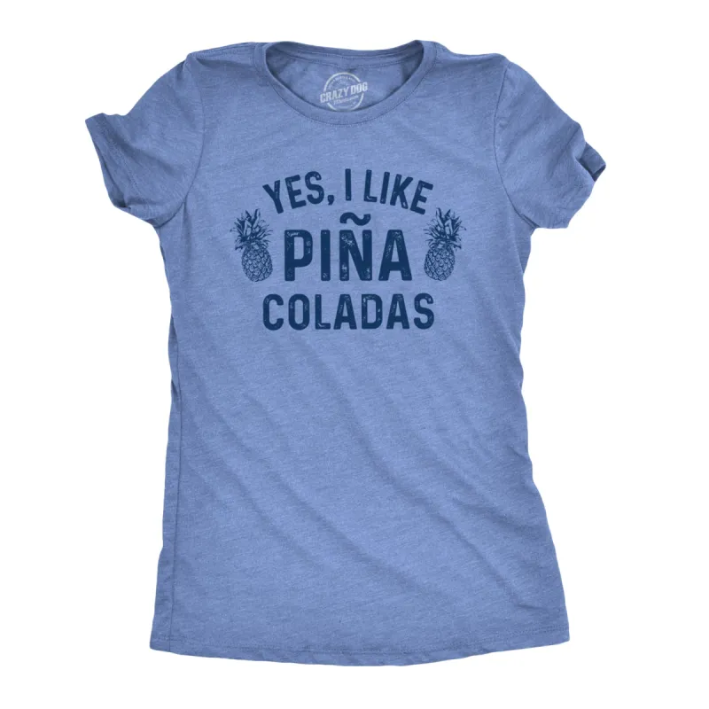 Yes, I Like Pina Coladas Women's T Shirt sold by Crazy Dog T-Shirts