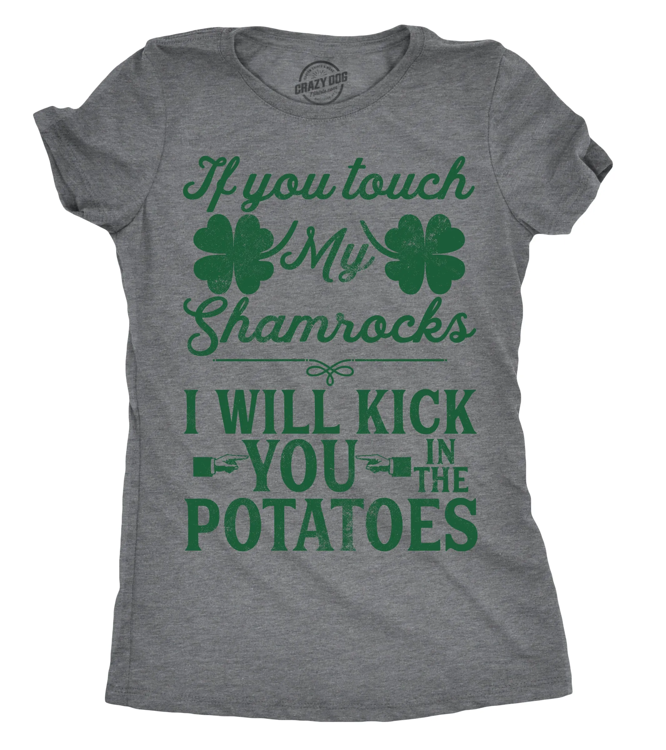 If You Touch My Shamrocks I Will Kick You In The Potatoes Women's T Shirt sold by Crazy Dog T-Shirts