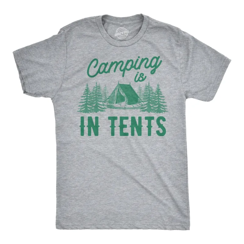 Camping Is In Tents Men's T Shirt sold by Crazy Dog T-Shirts