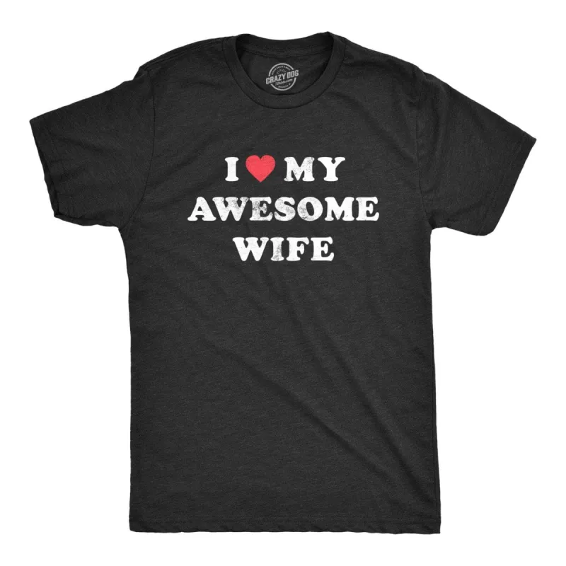 I Love My Awesome Wife Men's T Shirt sold by Crazy Dog T-Shirts