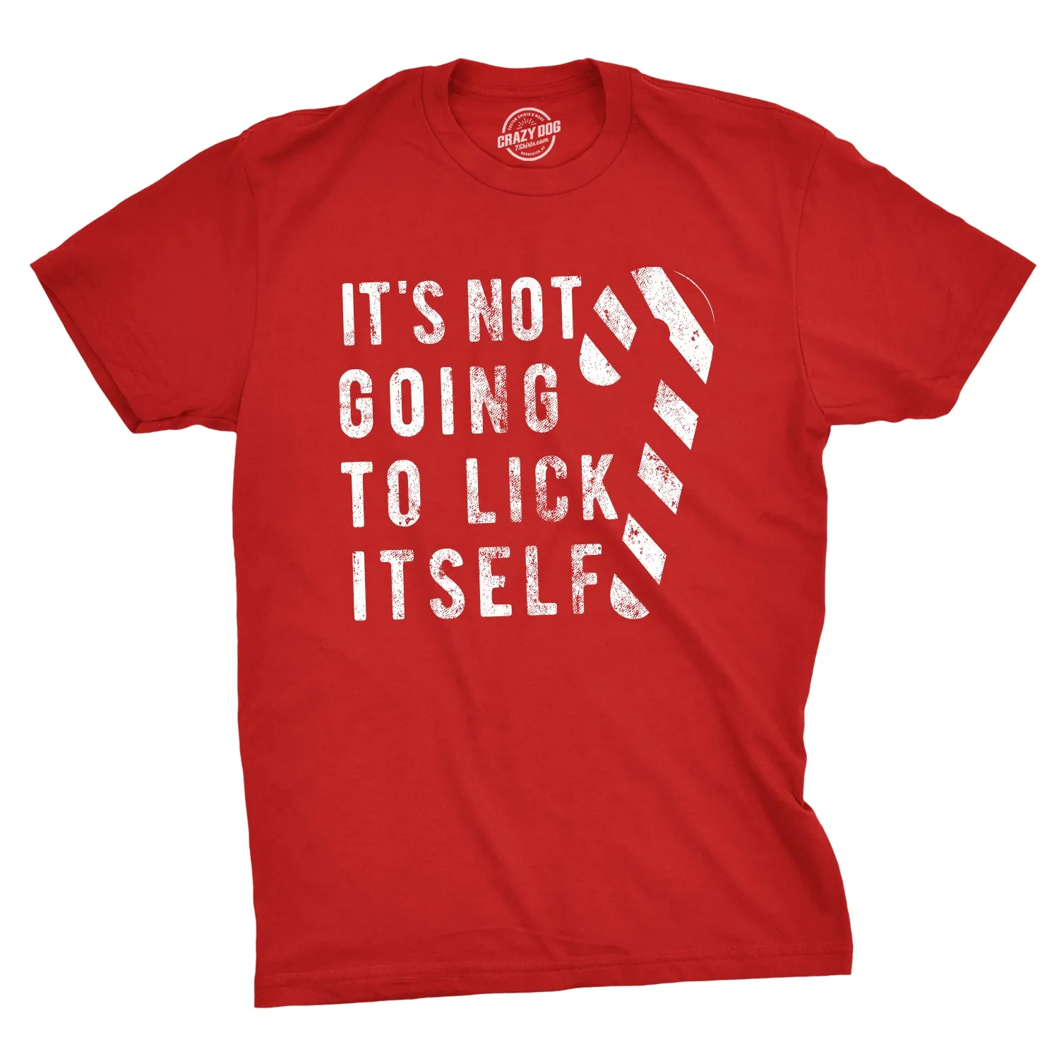 It's Not Going To Lick Itself Men's T Shirt sold by Crazy Dog T-Shirts
