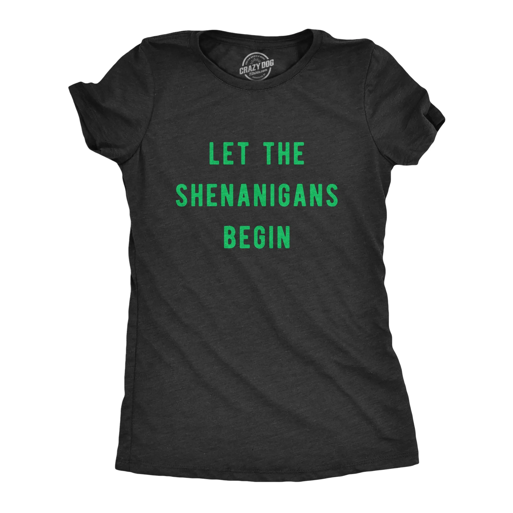 Let The Shenanigans Begin Women's T Shirt sold by Crazy Dog T-Shirts