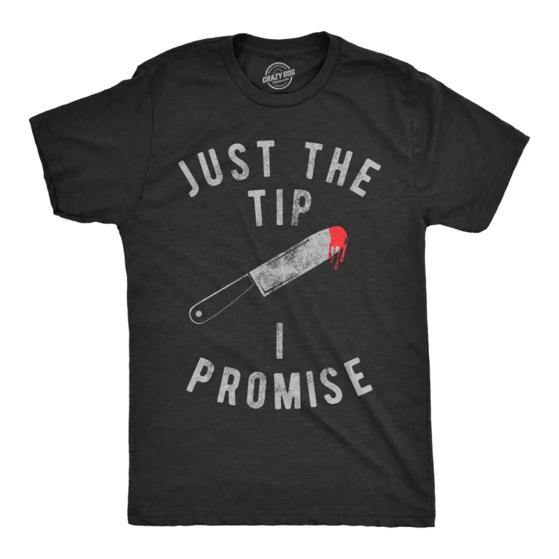 Just The Tip I Promise Men's T Shirt sold by Crazy Dog T-Shirts