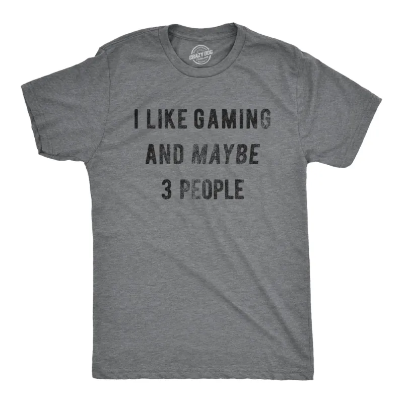 I Like Gaming And Maybe 3 People Men's T Shirt sold by Crazy Dog T-Shirts