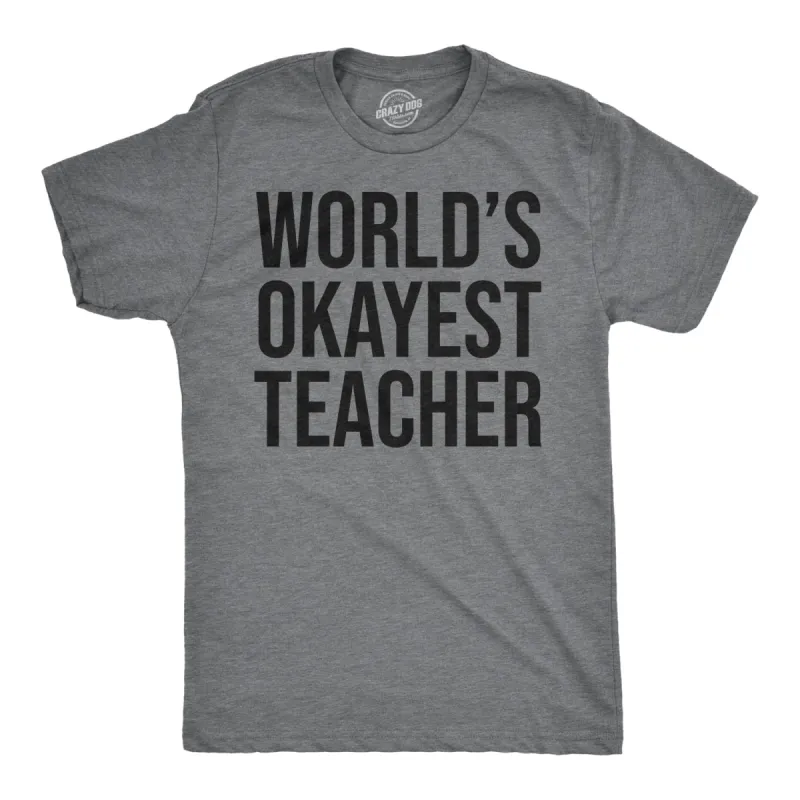 World's Okayest Teacher Men's T Shirt sold by Crazy Dog T-Shirts