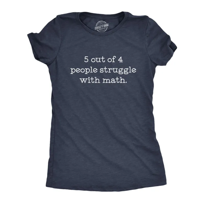 5 Out Of 4 People Struggle With Math Women's T Shirt sold by Crazy Dog T-Shirts