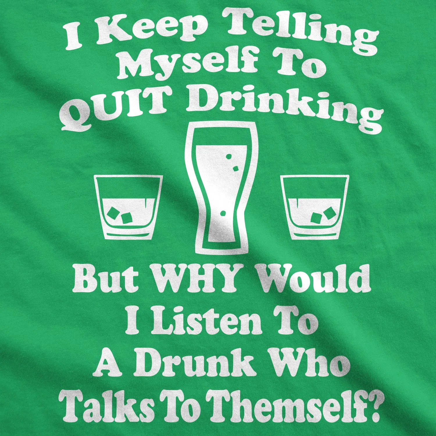 I Keep Telling Myself To Quit Drinking Men's T Shirt sold by Crazy Dog T-Shirts product image thumbnail 2
