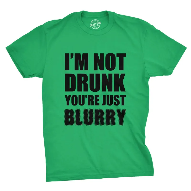 I'm Not Drunk You're Just Blurry Men's T Shirt sold by Crazy Dog T-Shirts