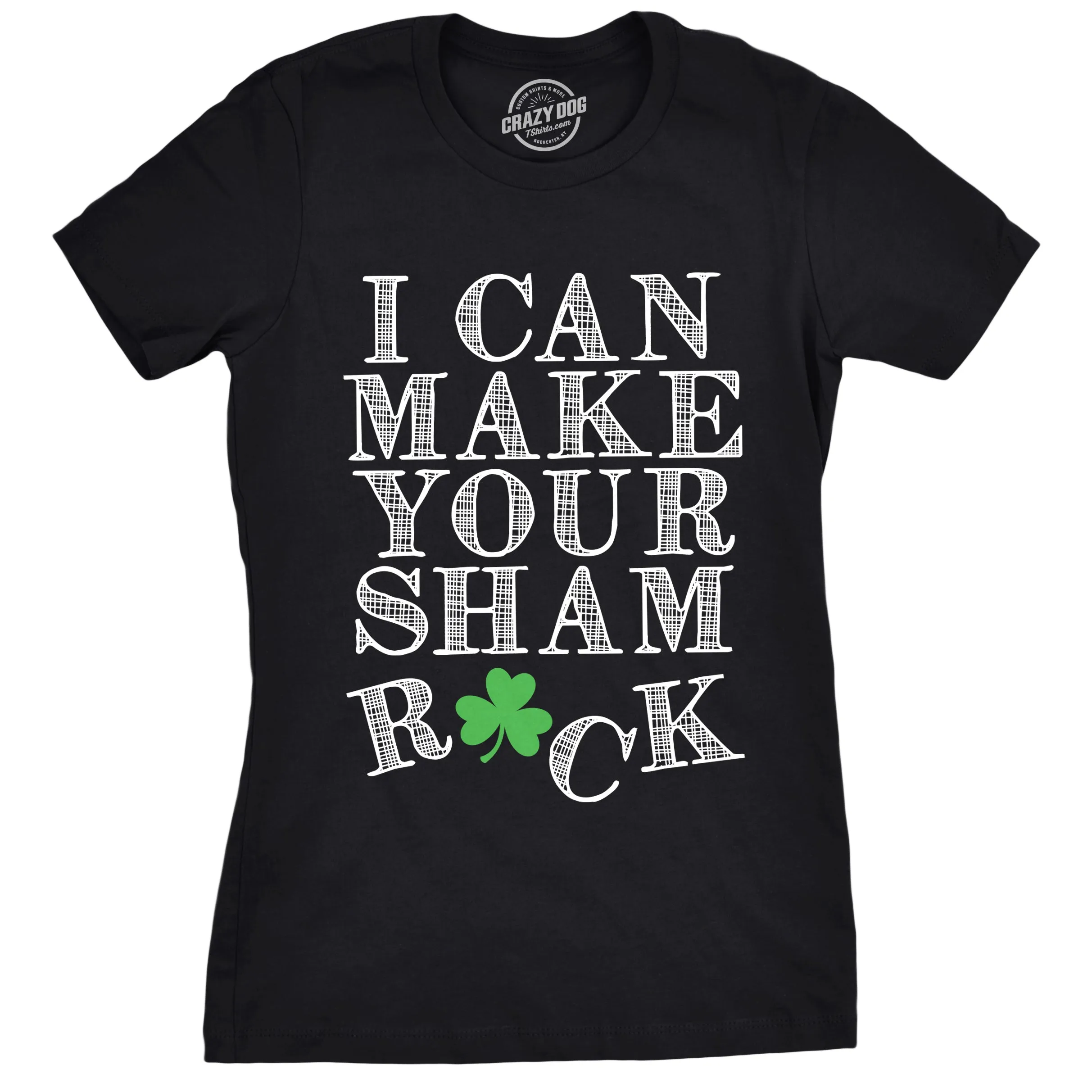 I Can Make Your Shamrock Women's T Shirt sold by Crazy Dog T-Shirts