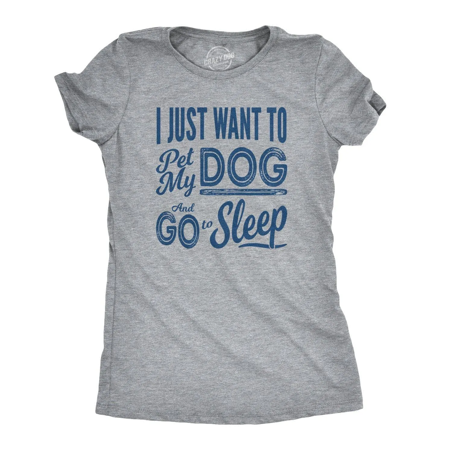 Pet My Dog and Go to Sleep Women's T Shirt sold by Crazy Dog T-Shirts