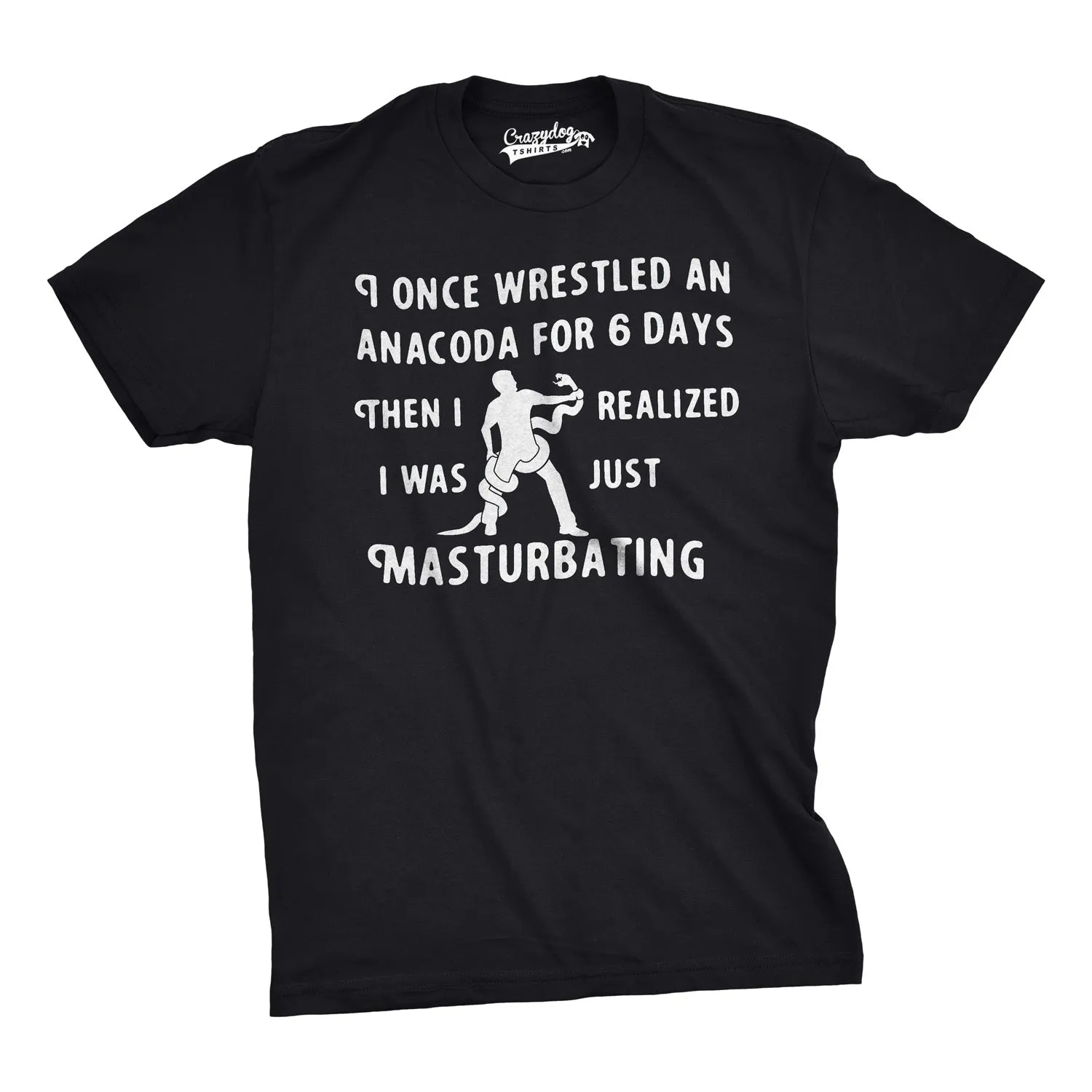 I Wrestled An Anaconda For 6 Days Men's T Shirt sold by Crazy Dog T-Shirts product image thumbnail 3