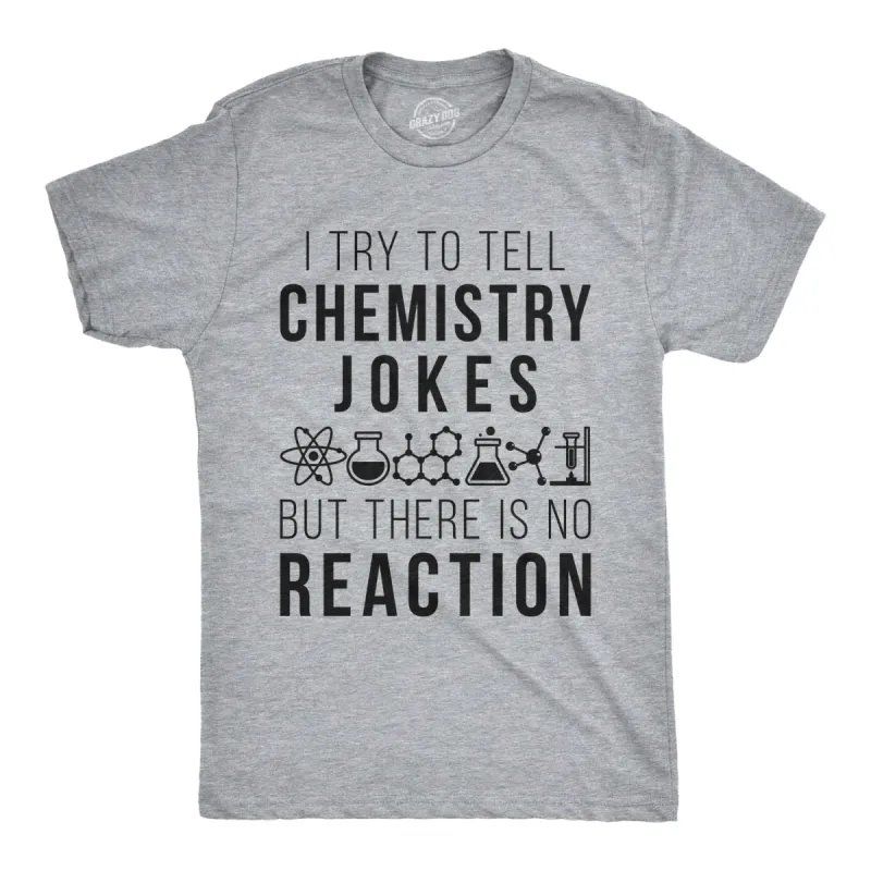 I Try To Tell Chemistry Jokes Men's T Shirt sold by Crazy Dog T-Shirts