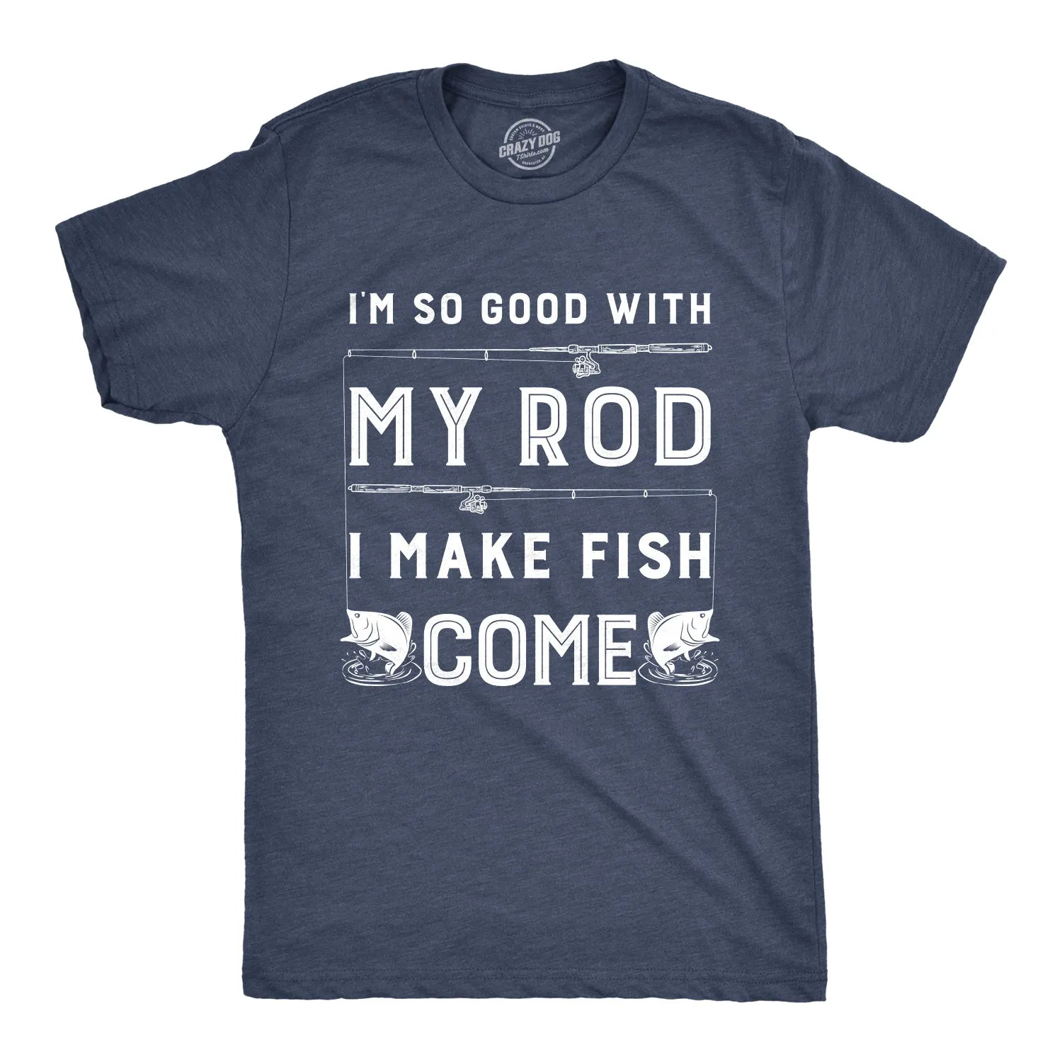 I Make Fish Come Men's T Shirt sold by Crazy Dog T-Shirts