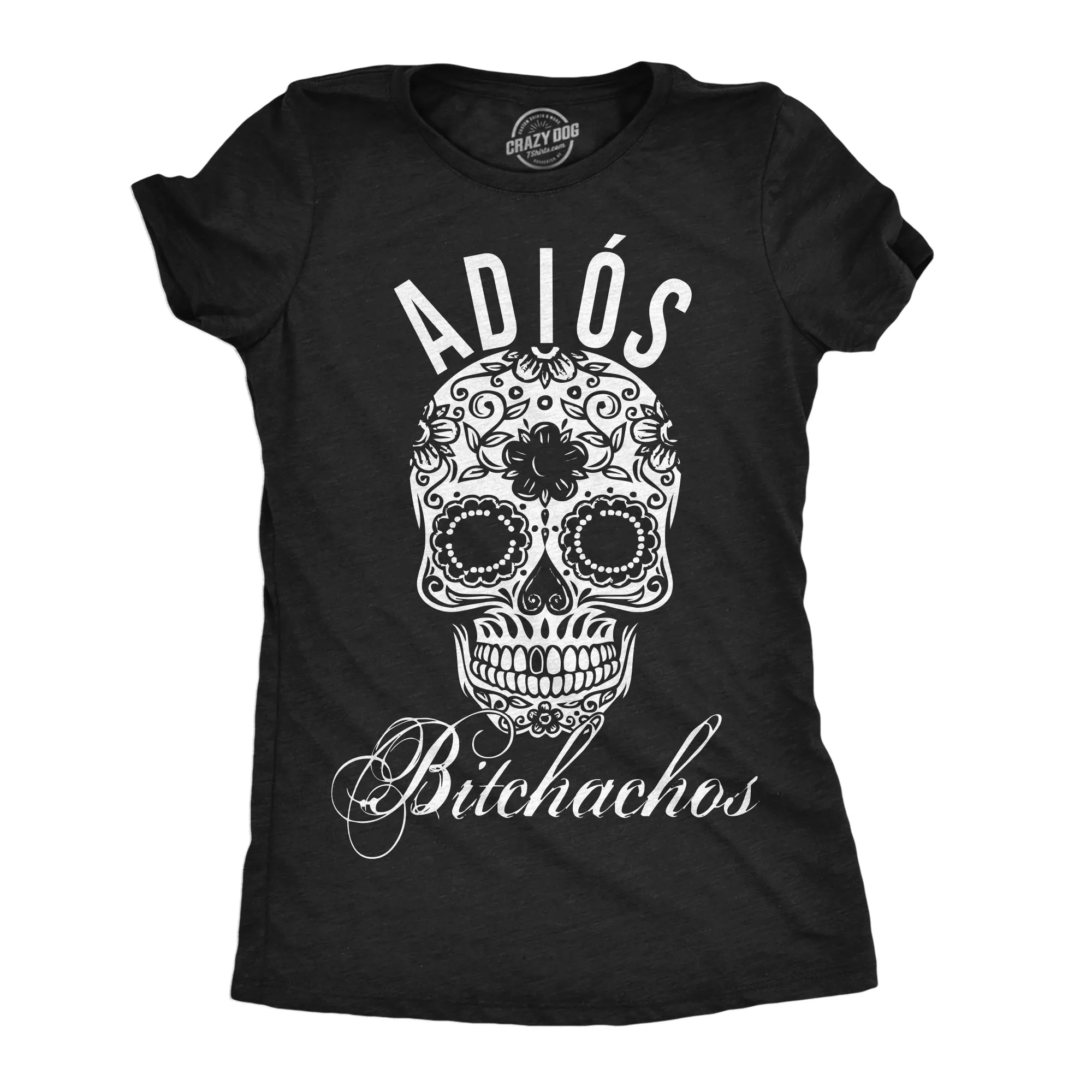 Bitchachos Skull Women's T Shirt sold by Crazy Dog T-Shirts