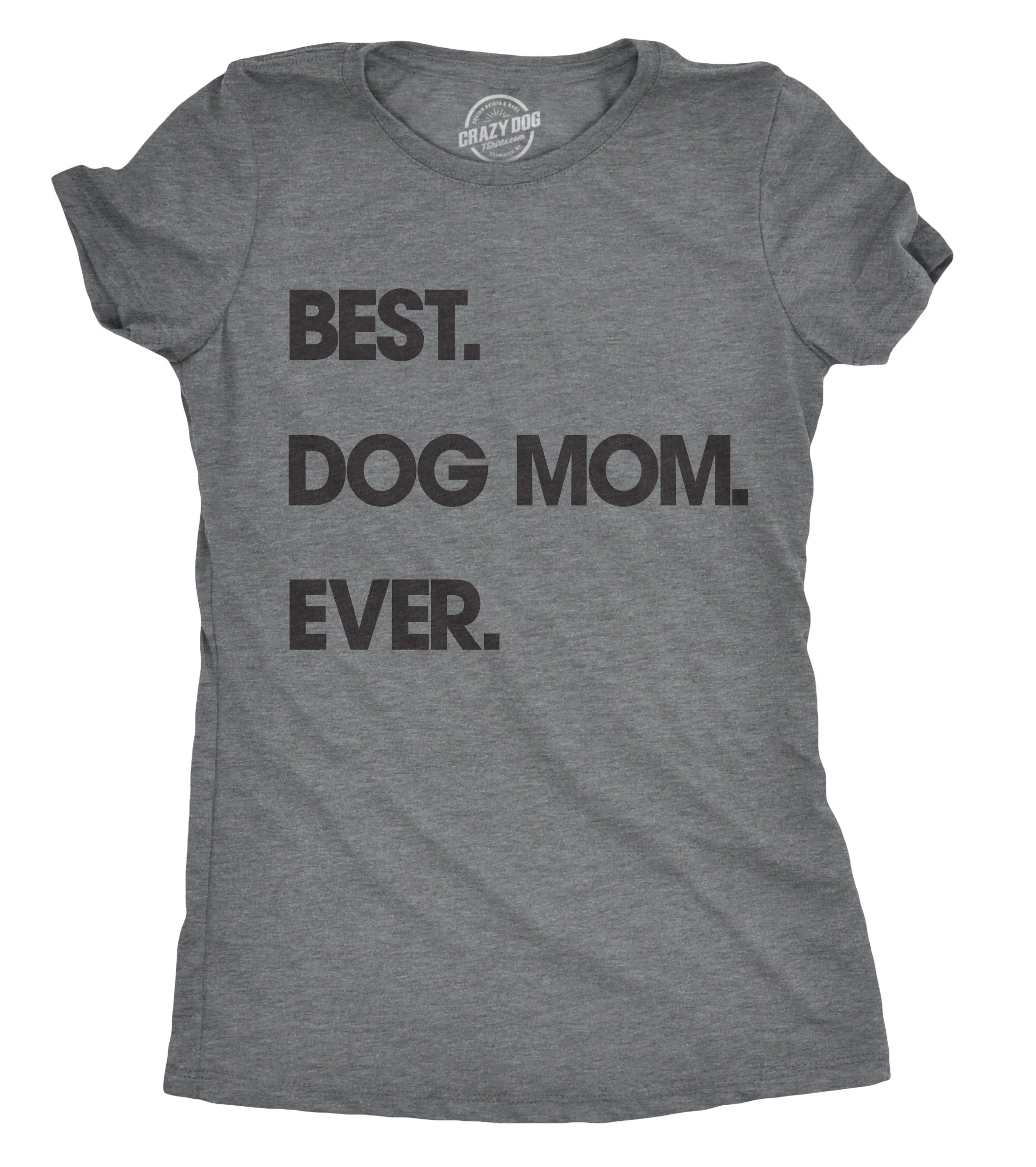 Best Dog Mom Ever Women's T Shirt sold by Crazy Dog T-Shirts