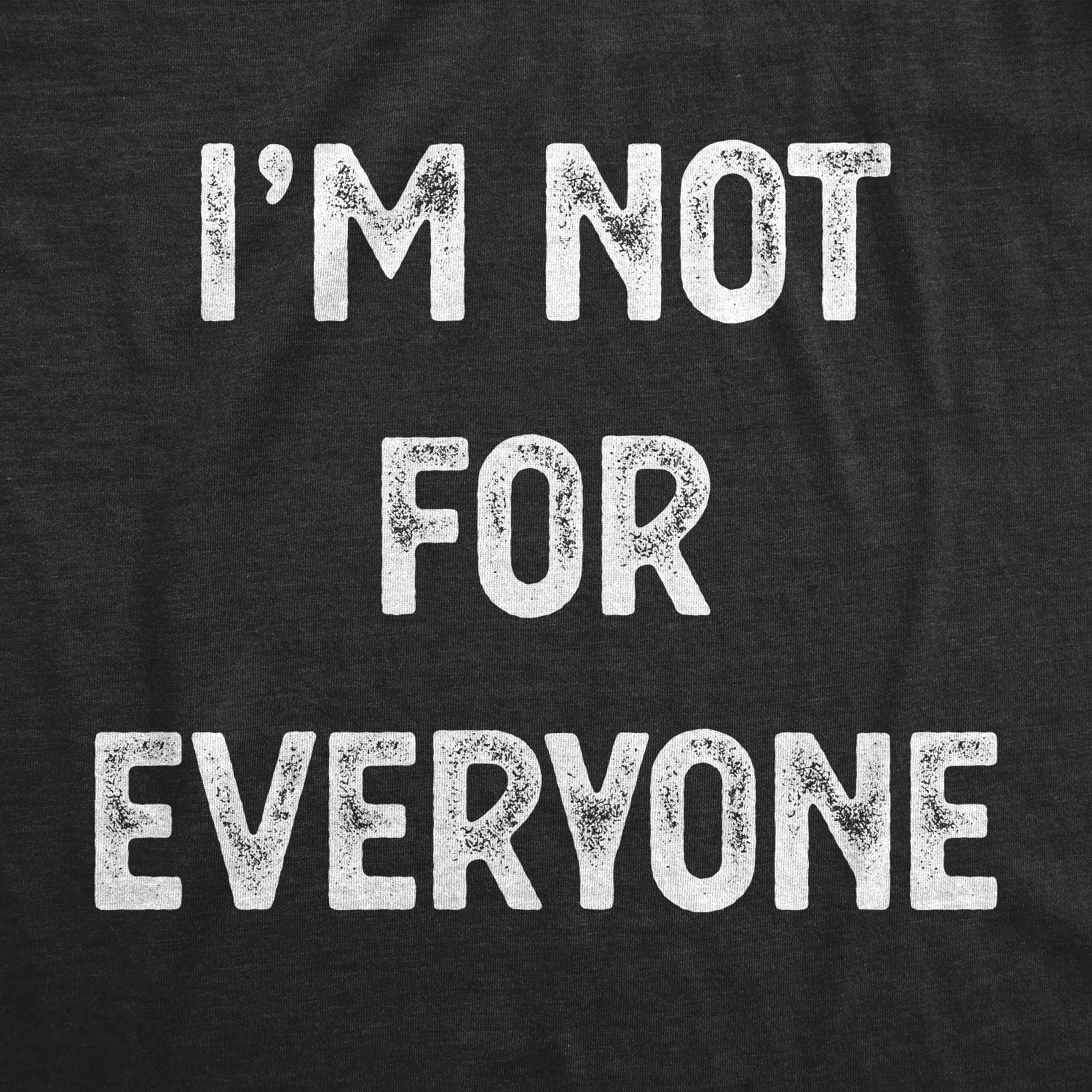 I'm Not For Everyone Men's T Shirt sold by Crazy Dog T-Shirts product image thumbnail 2