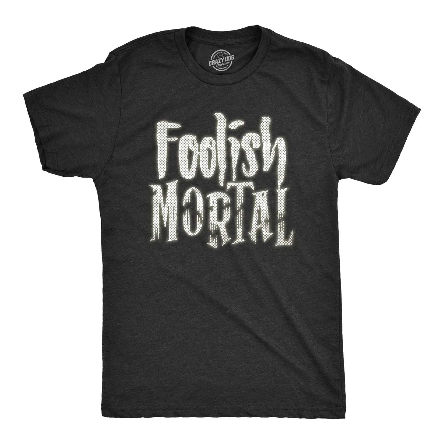 Foolish Mortal Men's T Shirt sold by Crazy Dog T-Shirts