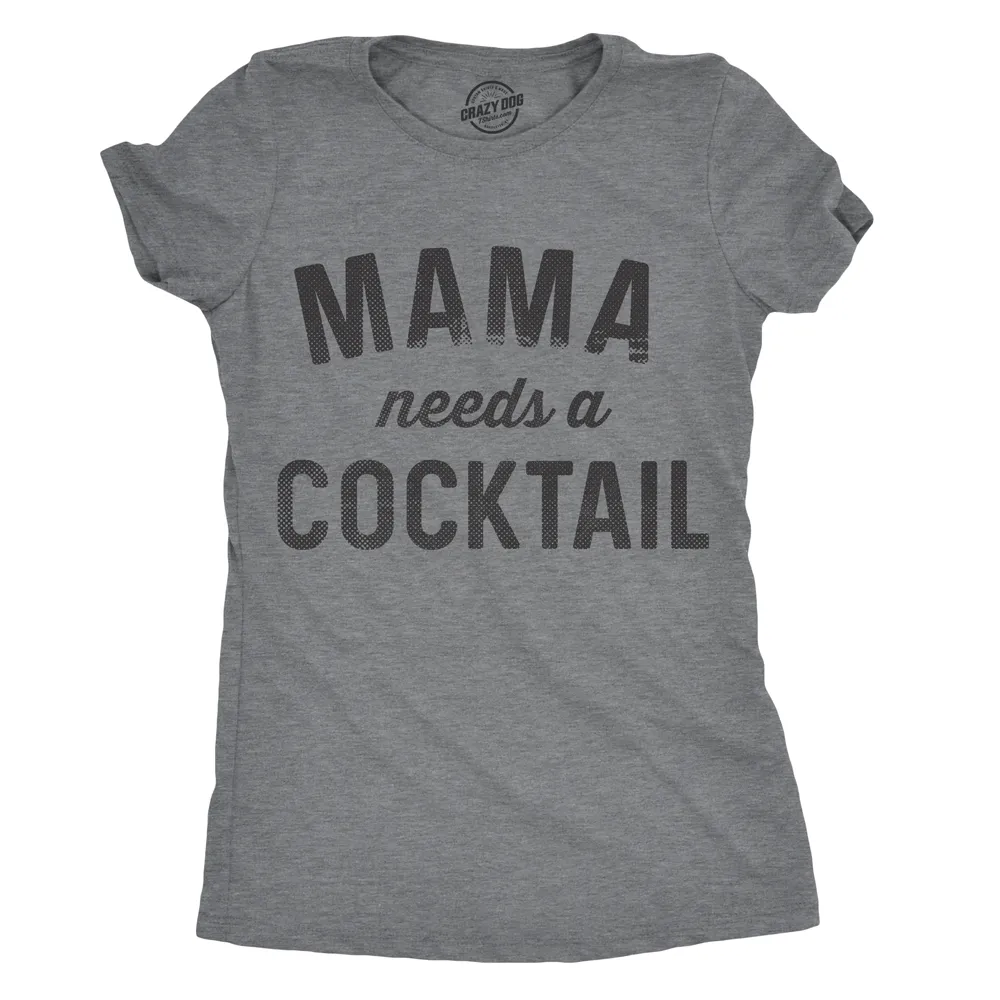 Mama Needs A Cocktail Women's T Shirt sold by Crazy Dog T-Shirts