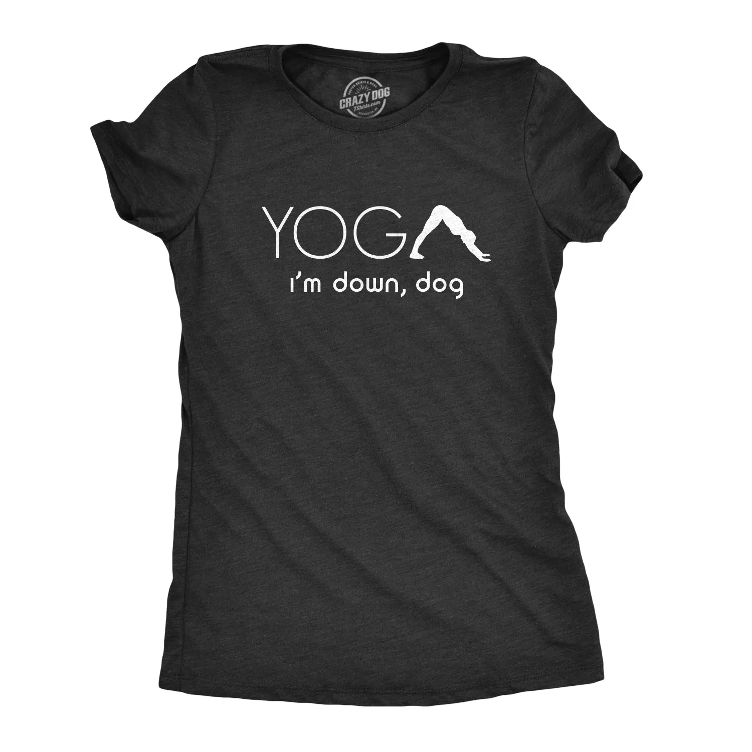 Yoga, I'm Down Dog Women's T Shirt sold by Crazy Dog T-Shirts