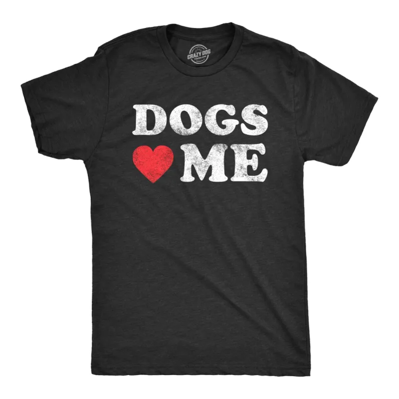 Dogs Love Me Men's T Shirt sold by Crazy Dog T-Shirts