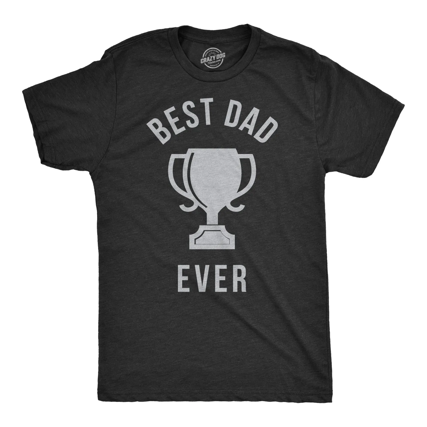 Best Dad Ever Trophy Men's T Shirt sold by Crazy Dog T-Shirts